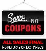 a sign with the words sorry no coupons listing on it and the text all sales final no returns or exchanges below it