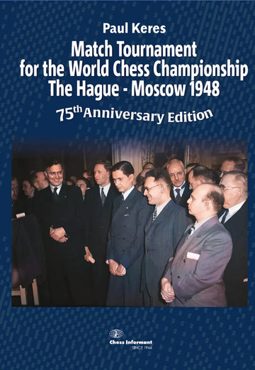 Match Tournament for the World Chess Championship The Hague - Moscow 1948 - 75th Anniversary Edition - HARDCOVER