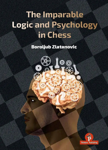 The Imparable Logic and Psychology in Chess - HARDCOVER
