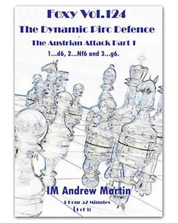 FOXY OPENINGS - VOLUME 124 - The Dynamic Pirc Defence - The Austrian Attack - Part 1