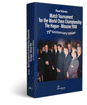 Match Tournament for the World Chess Championship The Hague - Moscow 1948 - 75th Anniversary Edition - HARDCOVER