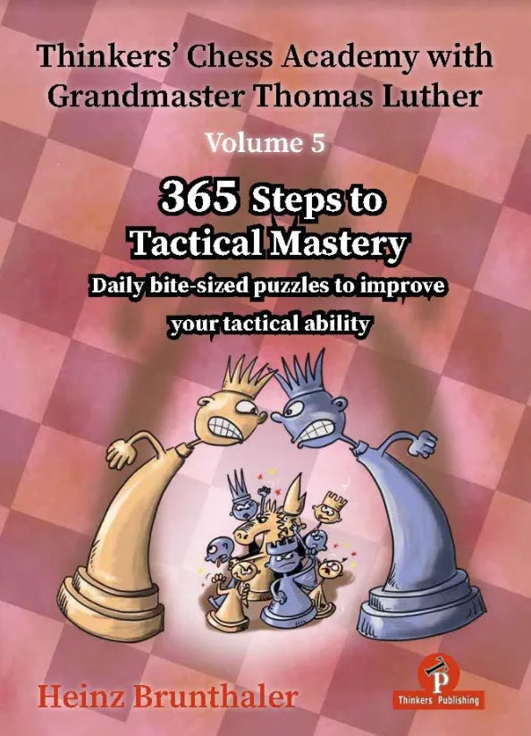 Chess Academy GM Thomas Luther – Vol. 5 – 365 Steps to Tactical Mastery