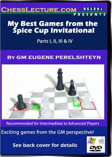 My Best Games from the Spice Cup Invitational - Chess Lecture - Volume 33