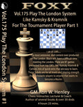 Foxy Openings - Volume 175 - Play The London System Like Kamsky and Kramnik - Volume 1