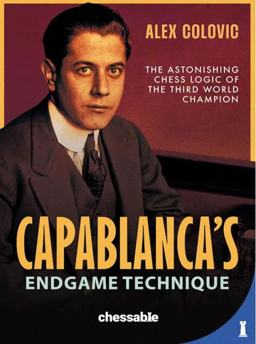 Capablanca’s Endgame Technique - HARDCOVER