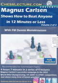 Magnus Carlsen Shows How to Beat Anyone in 12 Minutes or Less - with FM Dennis Monokroussos - Vol 1 & 2
