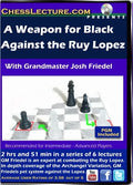 A Weapon for Black Against the Ruy Lopez - Chess Lecture - Volume 79