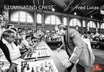 CLEARANCE - Illuminating Chess - A Photobook by Fred Lucas on the World of Chess - HARDCOVER