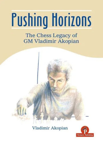 PRE-ORDER – Pushing Horizons: The Chess Legacy of GM Vladimir Akopian - HARDCOVER