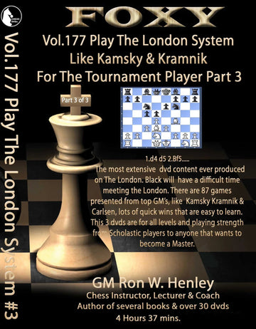 E-DVD FOXY OPENINGS - Volume 177 - Play The London System Like Kamsky and Kramnik - Volume 3