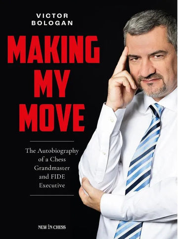 Making My Move: The Autobiography of a Chess Grandmaster and FIDE Executive