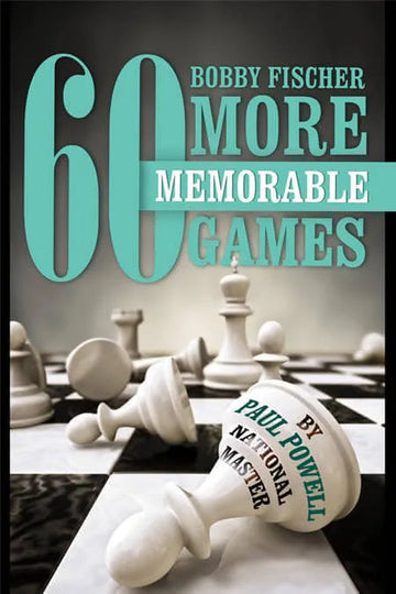 Bobby Fischer - 60 More Memorable Games