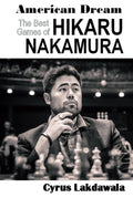 American Dream: The Best Games of Hikaru Nakamura