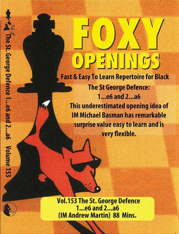 FOXY OPENINGS - VOLUME 153 - The St. George Defence - 1... e6 and 2... a6