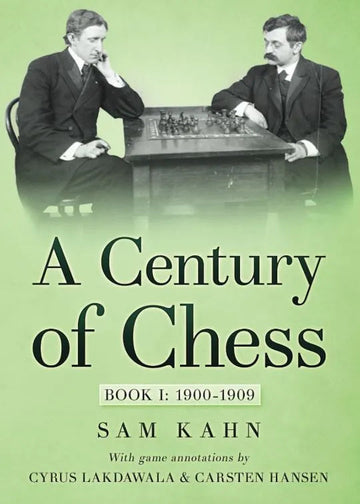 A Century of Chess: Book I: 1900-1909