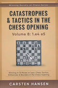 Catastrophes & Tactics in the Chess Opening - Volume 8: 1. e4 e5