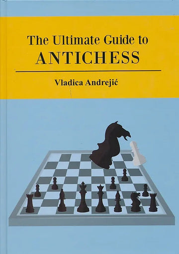 The Ultimate Guide to Antichess