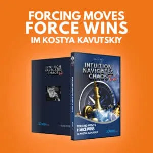 CLEARANCE - Intuition Navigates Chaos - Turbo - Forcing Moves Force Wins - IM Kostya Kavutskiy