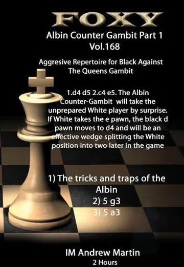 Foxy Openings - Volume 168 - The  Modern Albin Counter Gambit - Volume 1 - Aggressive Repertoire for Black against the Queen's Gambit