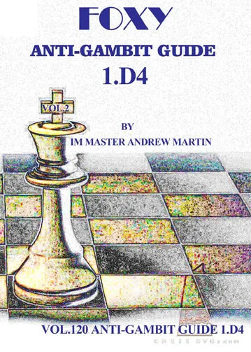 FOXY OPENINGS - VOLUME 120 - Anti-Gambit Guide for 1. d4