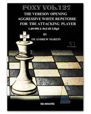 FOXY OPENINGS - VOLUME 127 - Veresov's Opening: Aggressive White Repertoire for The Attacking Player