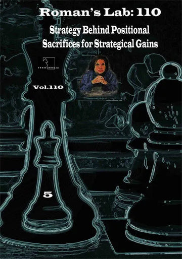 ROMAN'S LAB - VOLUME 110 - Strategy Behind Positional Sacrifices for Strategical Gains