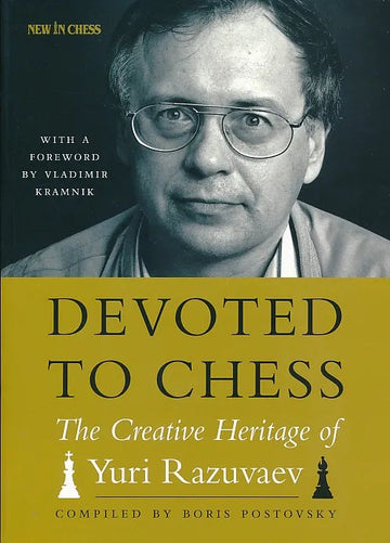 CLEARANCE - Devoted to Chess - The Creative Heritage of Yuri Razuvaev