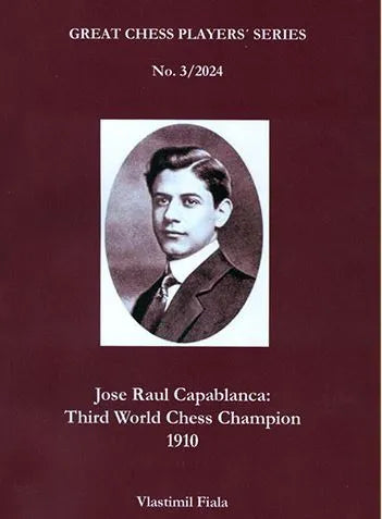 Jose Raul Capablanca: Third World Chess Champion, 1910