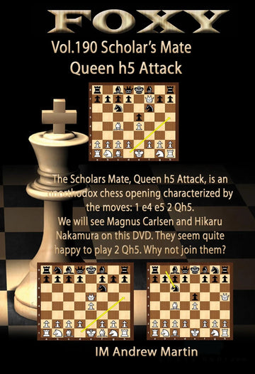 Foxy Openings - Scholar's Mate Queen h5 Attack - IM Andrew Martin - Volume 190