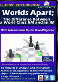 E-DVD - Worlds Apart; The Difference Between a World Class GM and an IM - Chess Lecture - Volume 91