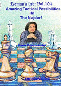 ROMAN'S LAB - VOLUME 104 - Amazing Tactical Possibilities in the Najdorf