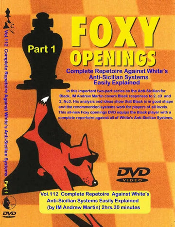 FOXY OPENINGS - VOLUME 112 - Complete Repetoire Against White's Anti-Sicilian Systems Easily Explained Part 1