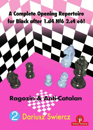 A Complete Opening Repertoire for Black after 1.d4 Nf6 2.c4 e6! - Volume 2