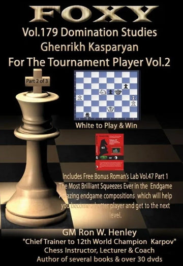 E-DVD Foxy Openings - Volume 179 - Domination Studies - Ghenrikh Kasparyan for the Tournament Player - Vol. 2