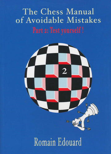 The Chess Manual of Avoidable Mistakes - PART 2