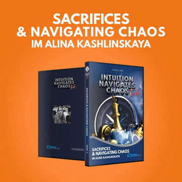 CLEARANCE - Intuition Navigates Chaos - Turbo - Sacrifices and Navigating Chaos - IM Alina Kashlinskaya