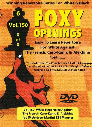 E-DVD FOXY OPENINGS - VOLUME 150 - White Repertoire Against The French, Caro-Kann, and  Alekhine