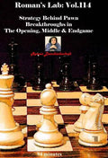 ROMAN'S LAB - VOLUME 114 - Strategy Behind Pawn Breakthroughs in The Opening, Middle & Endgame