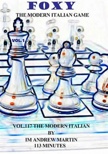 FOXY OPENINGS - VOLUME 117 - The Modern Italian Game