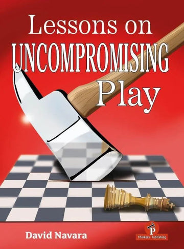 Lessons on Uncompromising Play: Mastering Strategies for Winning Concepts - HARDCOVER