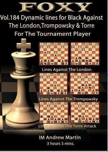 Foxy Openings - Volume 184 - Dynamic Lines for Black Against the London, Trompowsky and Torre