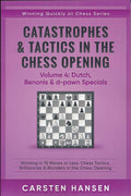Catastrophes & Tactics in the Chess Opening - Volume 4: Dutch, Benonis & d-pawn Specials