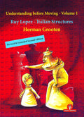 Understanding Before Moving - Volume 1 - Ruy Lopez and Italian Structures