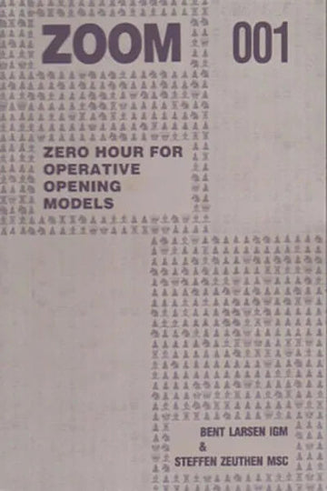 Zoom 001 - Zero Hour for Operative Chess Opening Models