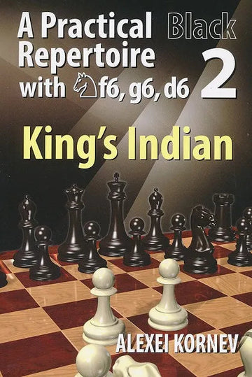 A Practical Black Repertoire with Nf6, g6, d6 - King's Indian - Vol. 2