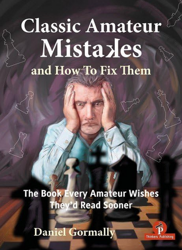 Classic Amateur Mistakes and How To Fix Them: The Book Every Amateur Wishes They'd Read Sooner - HARDCOVER