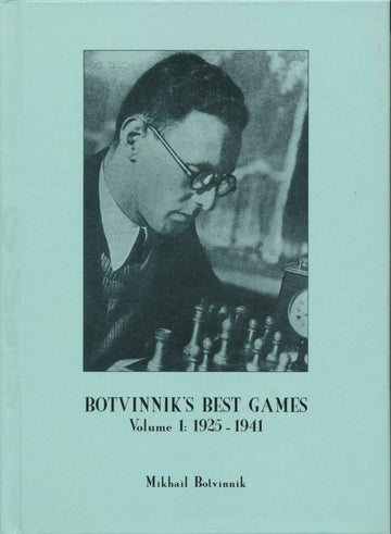 Botvinnik's Best Games - Vol. 1 - 1925 - 1941
