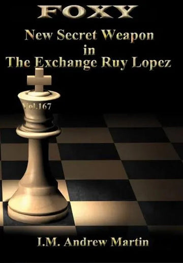 Foxy Openings - Volume 167 - New Secret Weapon in the Exchange Ruy Lopez