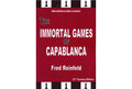 The Immortal Games of Capablanca - 21st Century Edition