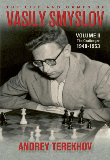 PRE-ORDER -  The Life & Games of Vasily Smyslov Volume II: The Challenger: 1948-1953 - HARDCOVER